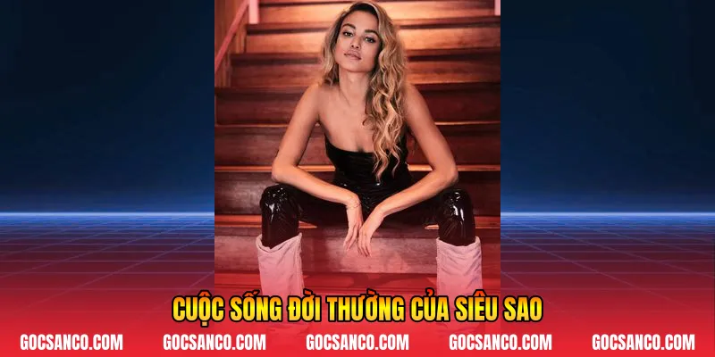 Cuộc sống đời thường của siêu sao