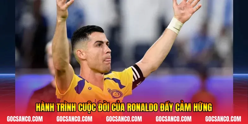 Hành trình cuộc đời của Ronaldo đầy cảm hứng