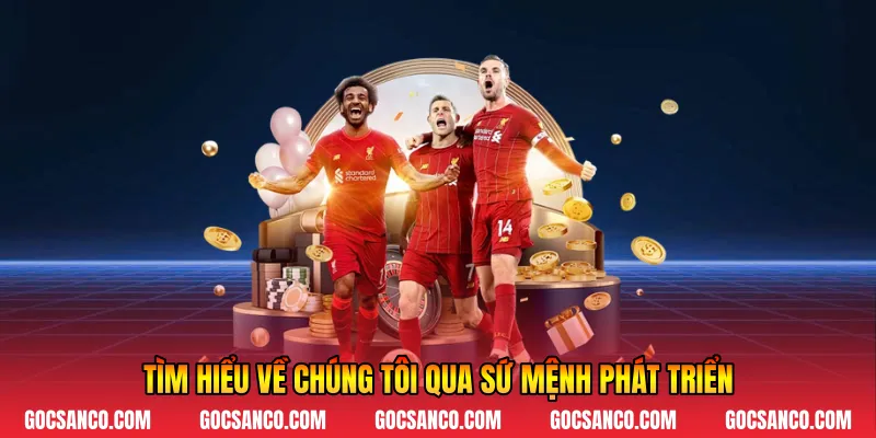 Tìm hiểu về chúng tôi qua sứ mệnh phát triển