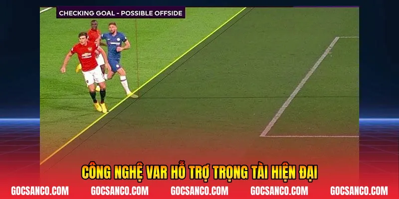 Công nghệ VAR hỗ trợ trọng tài hiện đại