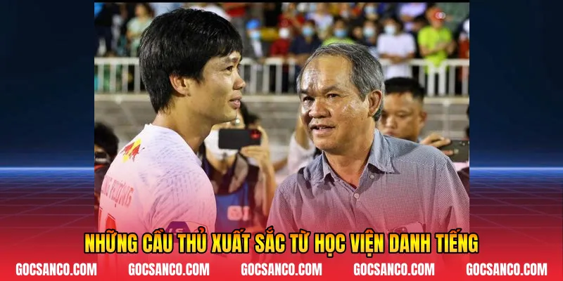 Những cầu thủ xuất sắc từ học viện danh tiếng