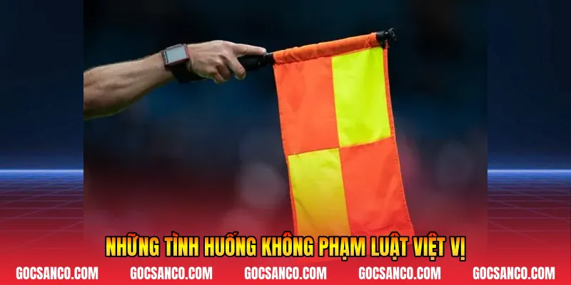 Những tình huống không phạm luật việt vị